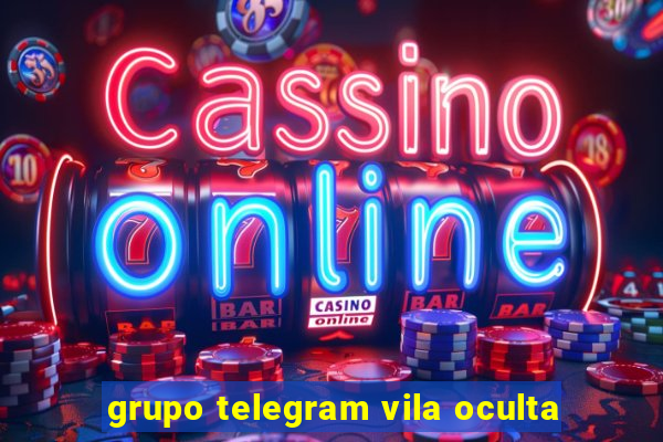 grupo telegram vila oculta